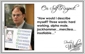 Dwight Schrute on Self Respect