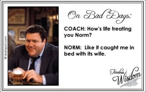 Norm Peterson on Bad Days